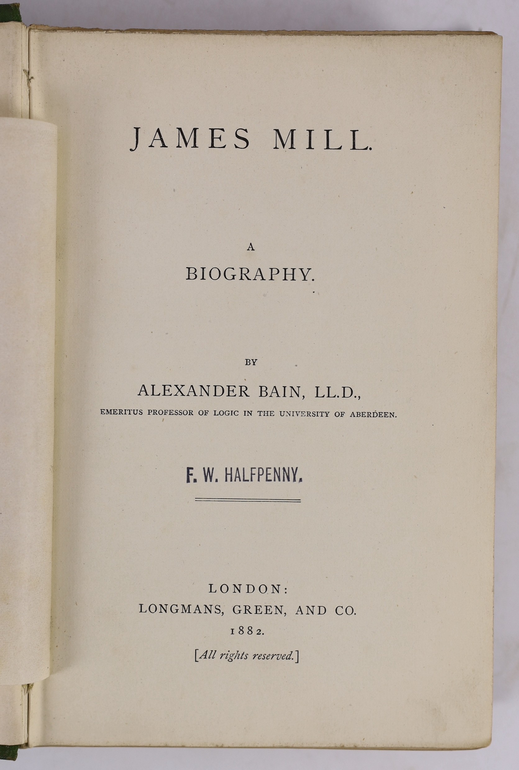 Mill, James - Elements of Political Economy. 3rd edition, revised and corrected. (?) later 19th cent. blind-decorated and gilt lettered cloth. 1826; Bain, Alexander - James Mill: a biography. portrait frontis., half titl